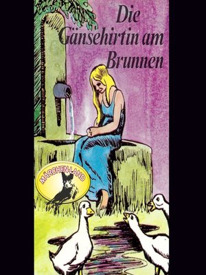 cover image of Gebrüder Grimm, Die Gänsehirtin am Brunnen